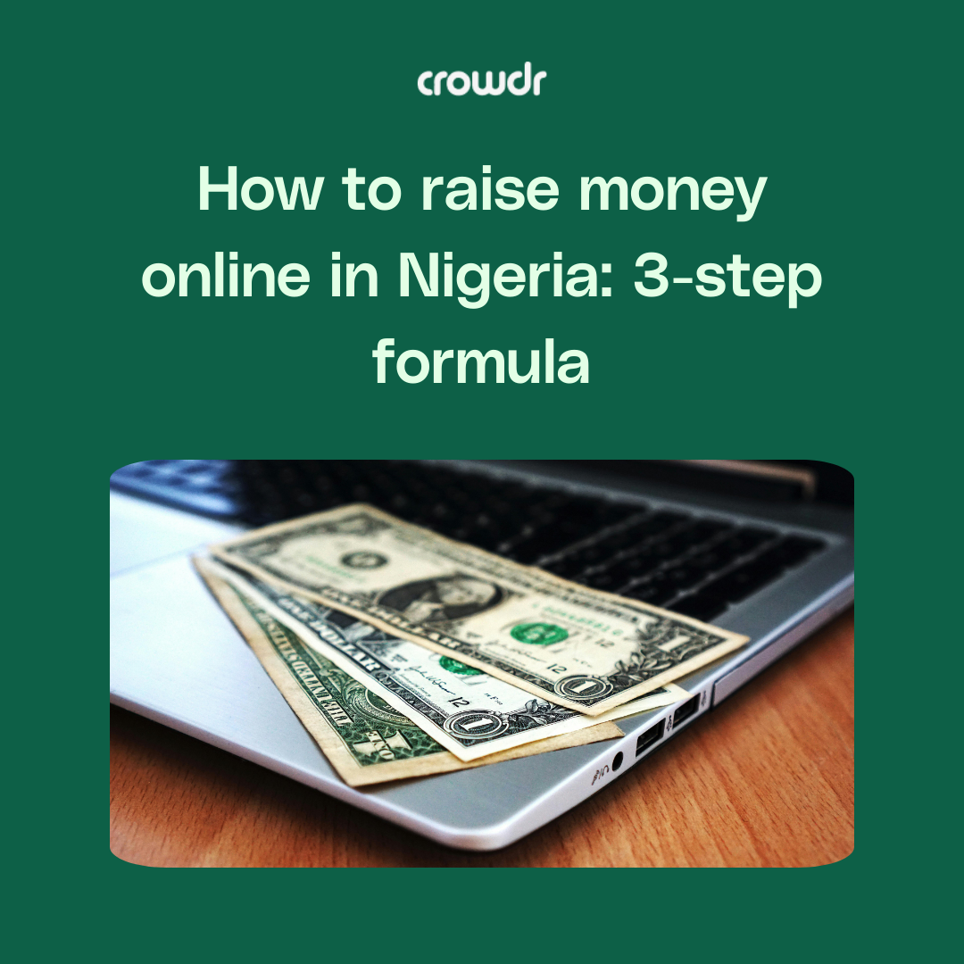 How to raise money online in Nigeria: 3-step formula
